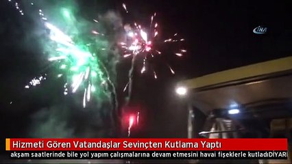 Hizmeti Gören Vatandaşlar Sevinçten Kutlama Yaptı