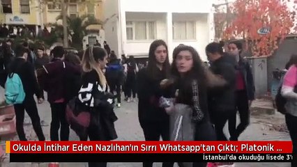 Okulda İntihar Eden Nazlıhan'ın Sırrı Whatsapp'tan Çıktı: Platonik Aşıkmış