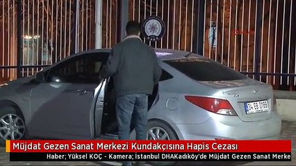 Müjdat Gezen Sanat Merkezi Kundakçısına Hapis Cezası