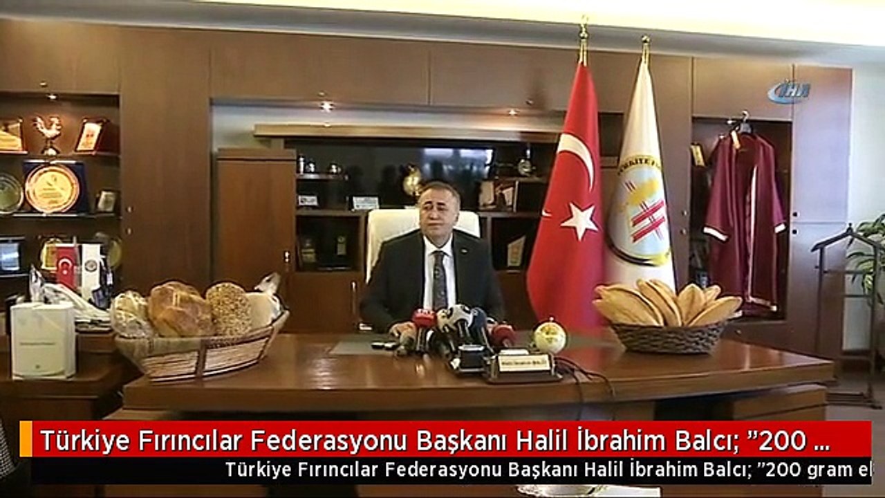 Türkiye Fırıncılar Federasyonu Başkanı Halil İbrahim Balcı: "200 Gram Ekmek 1 Liradan Satılacak.