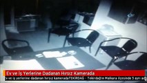 Ev ve İş Yerlerine Dadanan Hırsız Kamerada