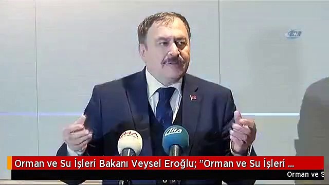 Orman ve Su İşleri Bakanı Veysel Eroğlu: Orman ve Su İşleri Bakanlığı'nın Şuana Kadar İstanbul'da...