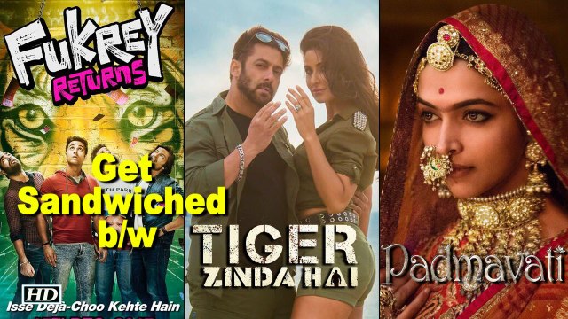 ‘Fukrey R..’ get Sandwiched b/w ‘Padmavati’ & ‘Tiger Zinda..’