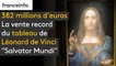 Léonard de Vinci adjugé 382 millions d’euros : "Je ressens la fierté d’un père", confie celui qui l'avait acheté moins de 9 000 euros