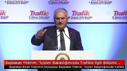 Başbakan Yıldırım: "İçişleri Bakanlığımızda Trafikle İlgili Bölümü Güçlendireceğiz"