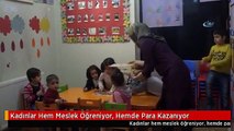 Kadınlar Hem Meslek Öğreniyor, Hemde Para Kazanıyor