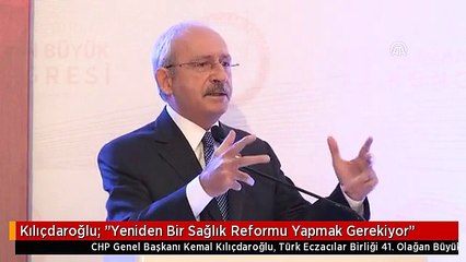 Kılıçdaroğlu: "Yeniden Bir Sağlık Reformu Yapmak Gerekiyor"