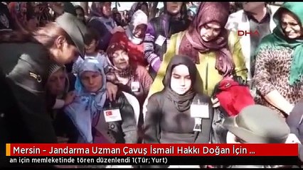 Mersin - Jandarma Uzman Çavuş İsmail Hakkı Doğan İçin Memleketinde Tören Düzenlendi 1