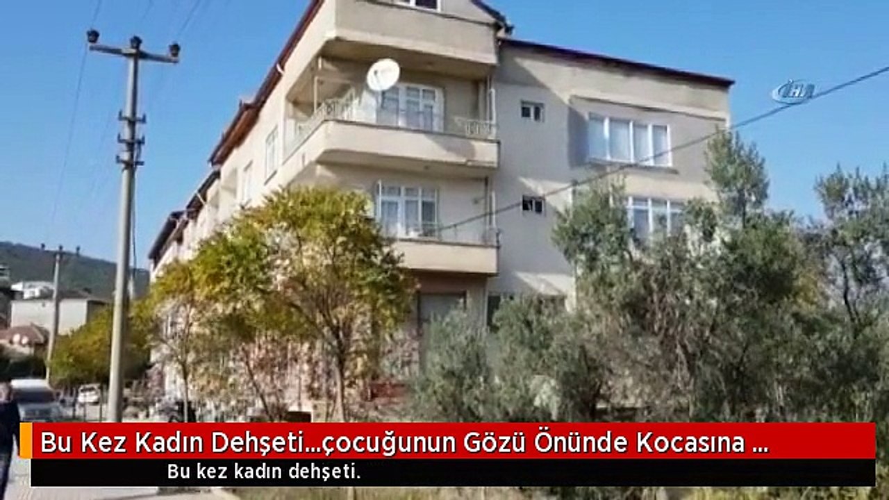 Bu Kez Kadın Dehşeti...çocuğunun Gözü Önünde Kocasına Kurşun Yağdırdı