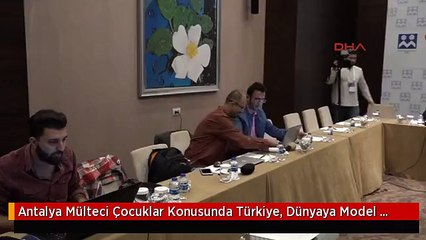 Antalya Mülteci Çocuklar Konusunda Türkiye, Dünyaya Model Olsun' Teklifi