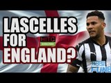 Should Lascelles Get An England Call-Up? | FAN VIEW