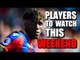 5 Premier League Players to Watch This Weekend