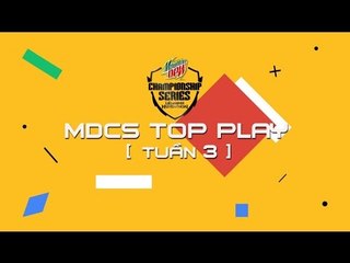 TOP PLAY: Tuần 3 [MDCS Spring 2017]