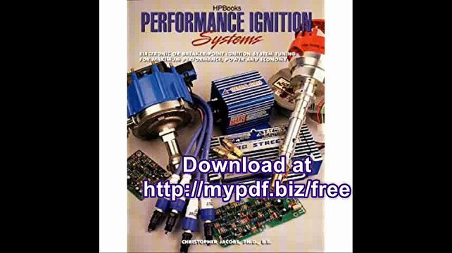 Performance Ignition Systems HP1306 Electric or Breaker-Point Ignition System Tuning for Maximum Performance,...