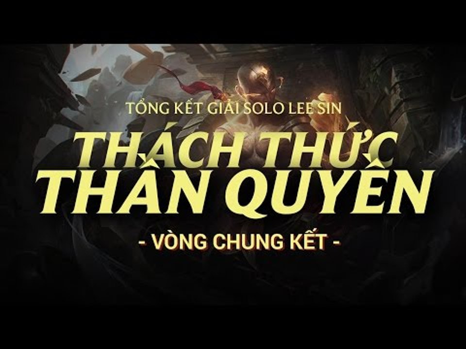 Tổng kết giải Solo Lee Sin - Vòng chung kết