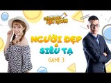 [Gặp Nhau Hết Ngày] Người đẹp siêu tạ - Game 3