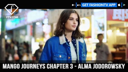 Mango Journeys Chapter 3 - Alma Jodorowsky | FashionTV