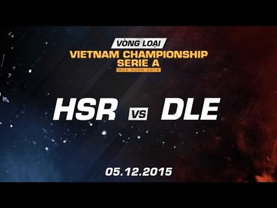 [05.12.2015] HSR vs DLE [VCSA Xuân 2016]