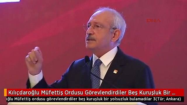 Kılıçdaroğlu Müfettiş Ordusu Görevlendirdiler Beş Kuruşluk Bir Yolsuzluk Bulamadılar 3