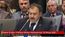 Bakan Eroğlu: 3 Milyon Mülteci Kardeşimize, 25 Milyar ABD Doları ile Yardım Elimizi Uzattık