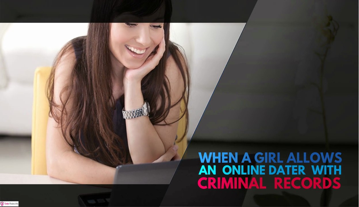 When a Girl Allows an Online Dater with Criminal Records