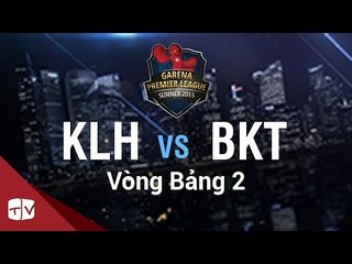 [06.08.2015] KLH vs BKT [GPL Hè 2015 ][Vòng Bảng 2]