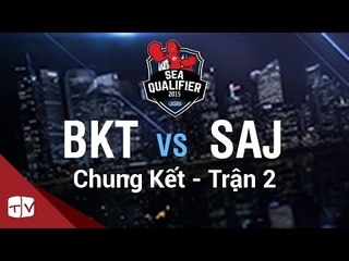 [16.08.2015] BKT vs SAJ [SEA QUALIFIER 2015 ][Chung Kết - Trận 2]