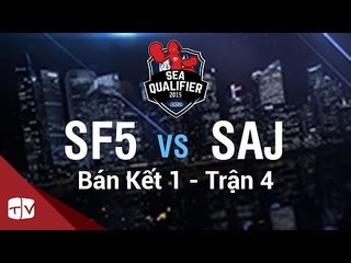 [15.08.2015] SF5 vs SAJ [SEA QUALIFIER 2015 ][Bán Kết 1 - Trận 4]