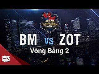 [07.08.2015] BM vs ZOT [GPL Hè 2015 ][Vòng Bảng 2]