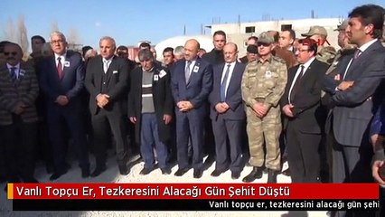 Vanlı Topçu Er, Tezkeresini Alacağı Gün Şehit Düştü