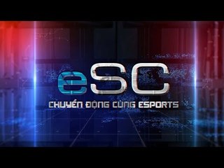 [eSportsCenter - Số 6] Full Louis bại trận, GPL khởi tranh