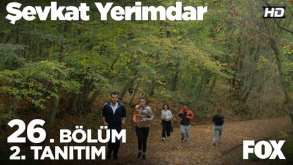 Şevkat Yerimdar 26. Bölüm 2. Tanıtımı