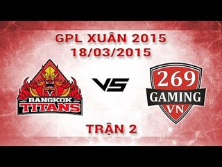 [18.03.2015 ] 269 vs BKT [GPL Xuân 2015][Trận 2]