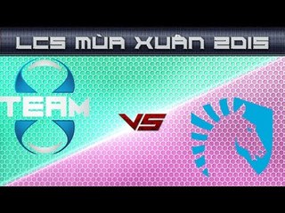 [30.03.2015] T8 vs TL [LCS NA Xuan 2015]