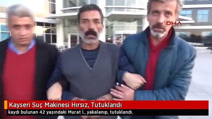 Kayseri Suç Makinesi Hırsız, Tutuklandı
