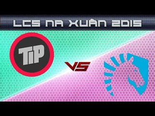 [19.04.2015] TiP vs TL [LCS NA Xuan 2015][Tranh 3-4][Tran 1]