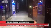 Şişli’de şüpheli paket alarmı