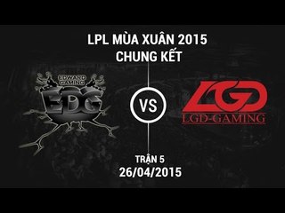 [26.04.2015] EDG vs LGD [LPL  Xuân 2015][Chung Kết][Trận 5]