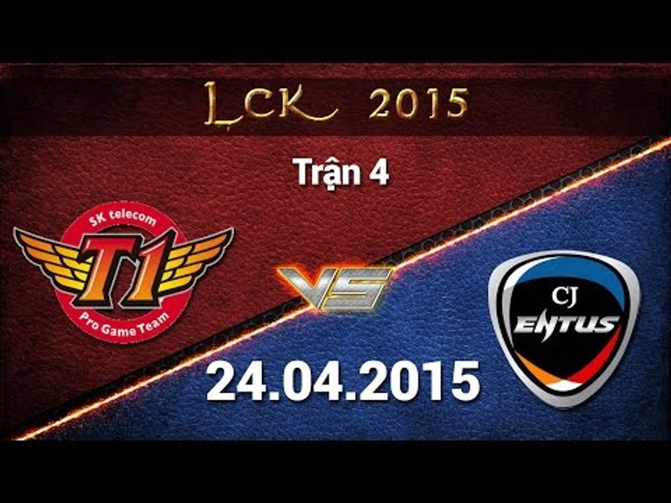 [24.04.2015] CJENTUS vs SKTT1 [LCK Xuân 2015][Trận 4]