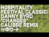 Danny Byrd Changes Calibre Remix - Hospitality Festival Classic