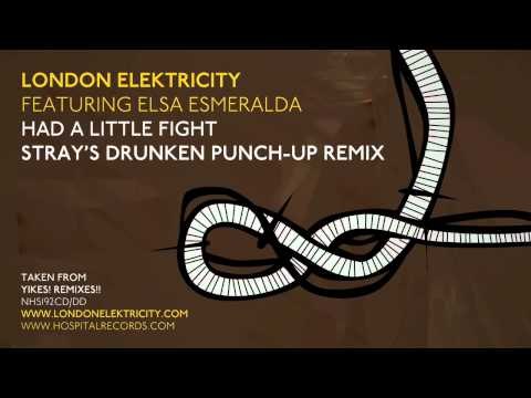 London Elektricity - Had A Little Fight - Stray's Drunken Punch Up Remix feat Elsa Esmeralda