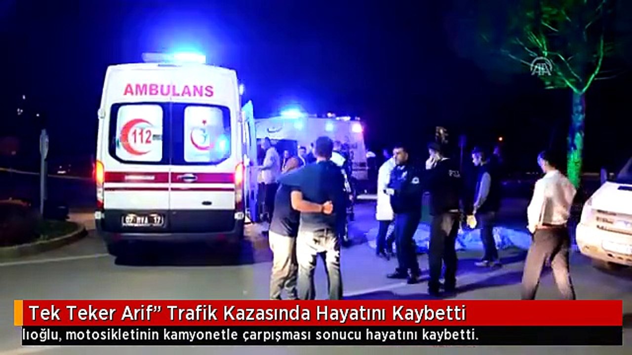 Tek Teker Arif Trafik Kazasında Hayatını Kaybetti