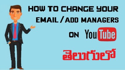 How to Change Email-Add Managers to your Youtube Channel In telugu