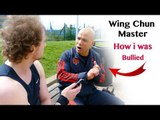 Wing Chun Master how i was bullied | Master Wong