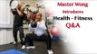 Health and Fitness - Master Wong introduces Health and Fitness Q&A