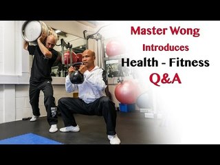 Health and Fitness - Master Wong introduces Health and Fitness Q&A