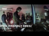 Ed (Friendly Fires) 80 Min Boiler Room mix