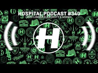 Hospital Records Podcast #340 with London Elektricity and Whiney