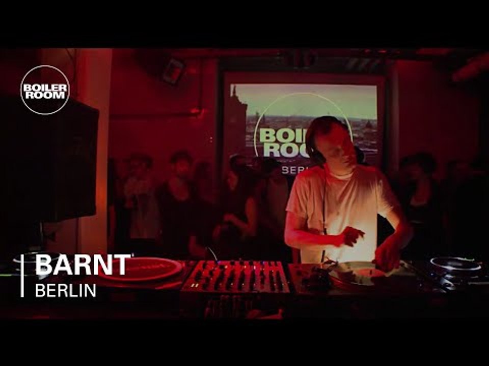 Barnt Boiler Room Berlin DJ Set