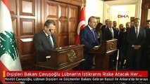 Dışişleri Bakanı Çavuşoğlu Lübnan'ın İstikrarını Riske Atacak Her Türlü Gelişmenin Karşısındayız -1